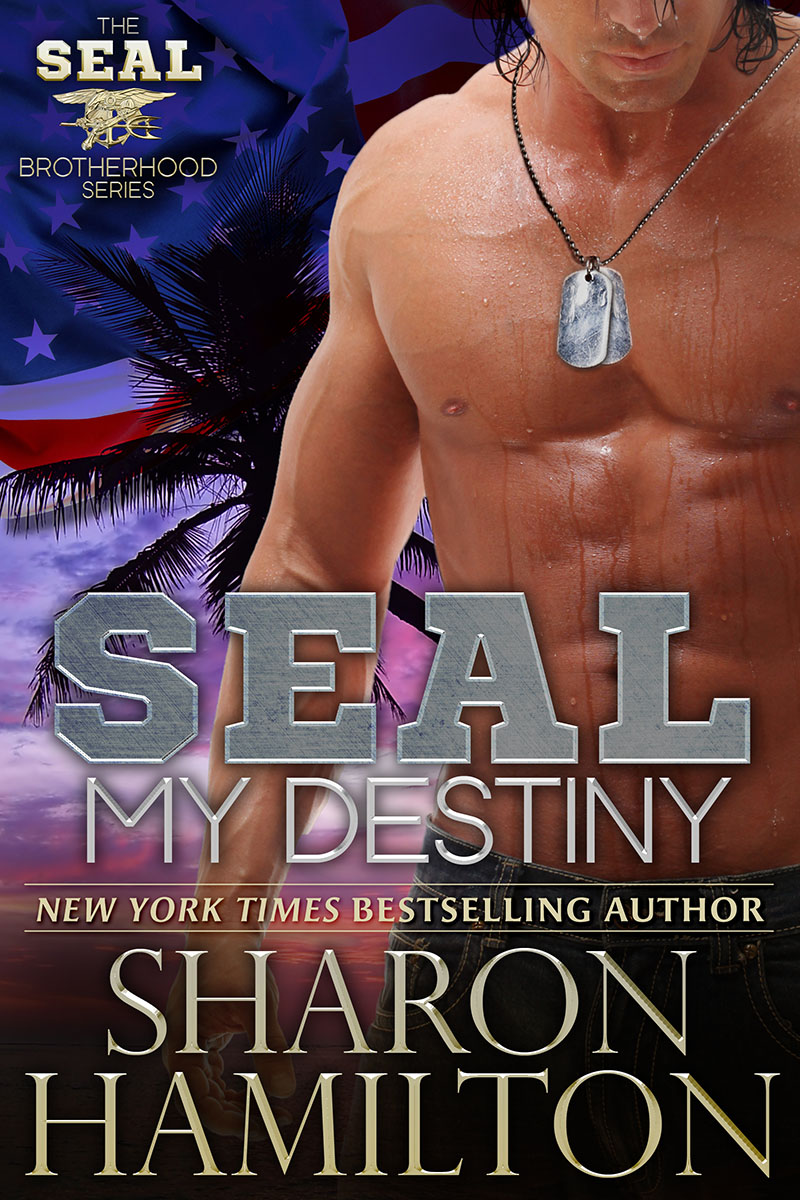 SEAL My Destiny a SEAL Brotherhood Book by Author Sharon Hamilton